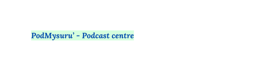 PodMysuru Podcast centre